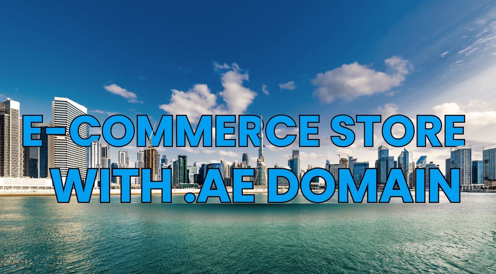 Text "E-commerce store with .ae domain" overlaid on a city skyline with water in the foreground and blue sky with clouds above.