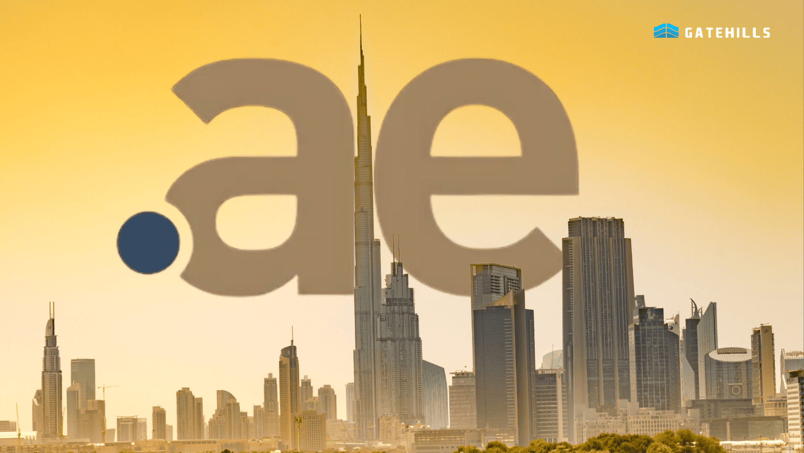 Dubai skyline with Burj Khalifa at sunset, overlaid by a large ".ae" text and Gatehills logo in the top right—reminding you to register your .ae domain with Gatehills.